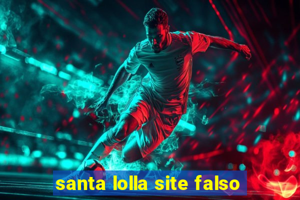 santa lolla site falso